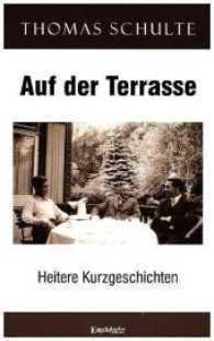 Auf der Terrasse : Heitere Kurzgeschichten （2017. 96 S. 3 sw Abb. 195 mm）