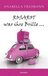 ROSAROT war ihre Brille ... （2017. 102 S.）