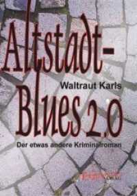 Altstadt-Blues 2.0 : Der etwas andere Kriminalroman （2., &uuml;berarb. Aufl. 2017. 334 S.）