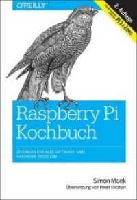 Raspberry Pi Kochbuch : Lösungen für alle Software- und Hardware-Probleme. Für alle Versionen inklusive Pi3 & Zero （2., aktualis. u. erw. Aufl. 2016. XVI, 468 S. m. Abb. 24 cm）