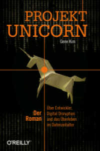 Projekt Unicorn : Der Roman. Über Entwickler, Digital Disruption und das Überleben im Datenzeitalter （2020. 376 S. 22.8 cm）