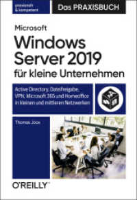 Microsoft Windows Server 2019 für kleine Unternehmen - Das Praxisbuch : Active Directory， Dateifreigabe， VPN， Microsoft 365 und Homeoffice in kleinen und mittleren Netzwerken