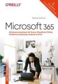 Microsoft 365 - Das Praxisbuch für Anwender : Die Zusammenarbeit mit Teams, SharePoint Online, OneDrive for Business, Outlook und Co. （2. Aufl. 2021. 466 S. 24 cm）