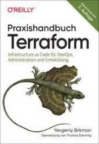 Praxishandbuch Terraform : Infrastructure as Code für DevOps, Administration und Entwicklung (Animals) （Übersetzung der 3. englischen Auflage. 2023. 432 S. 240 mm）