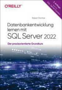 Datenbankentwicklung lernen mit SQL Server 2022 : Der praxisorientierte Grundkurs - auch für SQL Server Express （3. Aufl. 2023. 572 S. 240 mm）