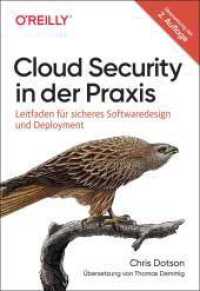 Cloud Security in der Praxis : Leitfaden für sicheres Softwaredesign und Deployment （Übersetzung der 2. US-Auflage. 2024. 244 S. 240 mm）