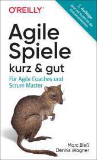 Agile Spiele - kurz & gut : Für Agile Coaches und Scrum Master (kurz & gut) （2. Aufl. 2024. 232 S. 178 mm）