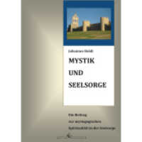 Mystik und Seelsorge : Ein Beitrag zur mystagogischen Spiritualität in der Seelsorge （2016. 112 S. 21 cm）