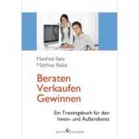 Beraten - Verkaufen - Gewinnen : Ein Trainingsbuch für den Innen- und Außendienst （2017. 163 S. 21 cm）
