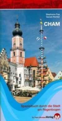 Cham, m. 1 Karte : Spazierbuch durch die Stadt am Regenbogen (Spazierbücher) （2015. 112 S. 100 farbige Abbildungen. 24.5 cm）
