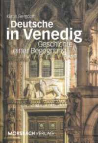 Deutsche in Venedig : Geschichte einer Begegnung （Überarbeitete und erweitere Neuauflage der 2011 im Primus-Verlag,）