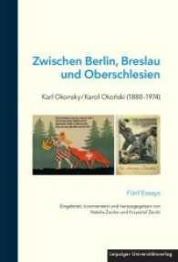 Zwischen Berlin, Breslau und Oberschlesien: Karl Okonsky / Karol Okonski (1880-1974) : Fünf Essays （2016. 211 S. 24.5 cm）