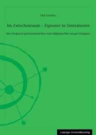 Im Zwischenraum - Zigeuner in Zentralasien : Ein Vergleich postsowjetischer und afghanischer mugat-Gruppen (Veröffentlichungen des Instituts für Ethnologie der Universität Leipzig, Tsiganologie Bd.3) （2016. 308 S. m. zahlr. Abb. 24 cm）