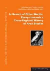In Search of Other Worlds. Essays towards a Cross-Regional History of Area Studies (Global History and International Studies .13) （2019. 523 S. 21.8 cm）