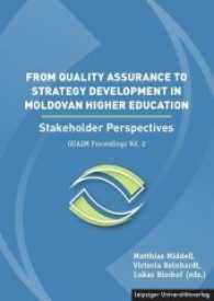 From Quality Assurance to Strategy Development in the Moldovan Higher Education / De la asigurarea calita ii la dezvolta : Stakeholder Perspectives / Perspectiva celor implica i (QUAEM Proceedings .2) （2016. 340 S. farb. Abb. 24 cm）