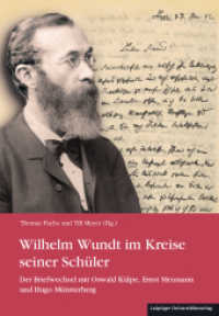 Wilhelm Wundt im Kreise seiner Schüler : Der Briefwechsel mit Oswald Külpe, Ernst Meumann und Hugo Münsterberg (Veröffentlichung des Universitätsarchivs Leipzig .18) （2017. 276 S. 14 Abb. 23 cm）