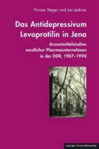 Das Antidepressivum Levoprotilin in Jena : Arzneimittelstudien westlicher Pharmaunternehmen in der DDR, 1987-1990 （2018. 85 S. 24.5 cm）
