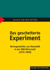 Das gescheiterte Experiment : Vertragsarbeiter aus Mosambik in der DDR-Wirtschaft (1979-1990) （2019. 725 S. 24.5 cm）
