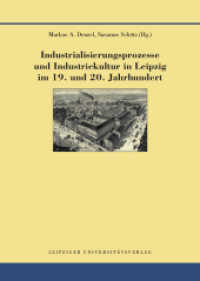 Industrialisierungsprozesse und Industriekultur in Leipzig im 19. und 20. Jahrhundert (Quellen und Forschungen zur Geschichte der Stadt Leipzig 23) （2022. 287 S. 90 Abb. 24.5 cm）