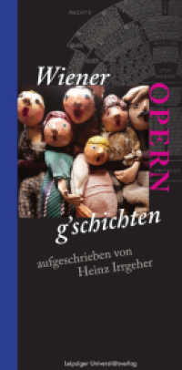 Wiener OPERN g schichten : aufgeschrieben von Heinz Irrgeher （2022. 231 S. 28 Abb. 22.6 cm）
