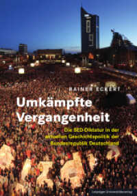 Umkämpfte Vergangenheit : Die SED-Diktatur in der aktuellen Geschichtspolitik der Bundesrepublik Deutschland （3. Aufl. 2023. 435 S. 23 cm）