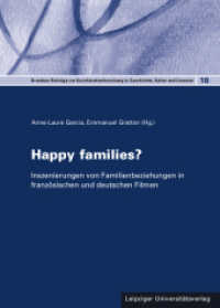 Happy families? : Inszenierungen von Familienbeziehungen in französischen und deutschen Filmen (Dresdner Beiträge zur Geschlechterforschung in Geschichte, Kultur und Literatur 18) （2024. 298 S. 37 Abb. 20.5 cm）