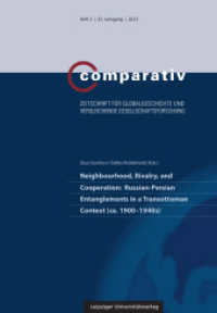 Neighbourhood, Rivalry, and Cooperation: Russian-Persian Entanglements in a Transottoman Context (ca. 1900-1940s) (Comparativ 2/2023) （2023. 132 S. 18 Abb. 23 cm）