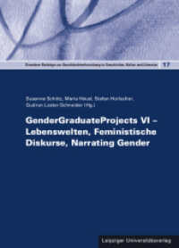 GenderGraduateProjects VI - Lebenswelten, Feministische Diskurse, Narrating Gender (Dresdner Beiträge zur Geschlechterforschung in Geschichte, Kultur und Literatur 17) （2023. 290 S. 26 Abb. 20.5 cm）