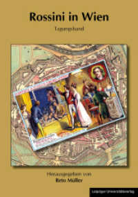 Rossini in Wien : Tagungsband (Schriftenreihe der Deutschen Rossini-Gesellschaft e.V. 12) （2024. 501 S. 60 Abb. 21 cm）