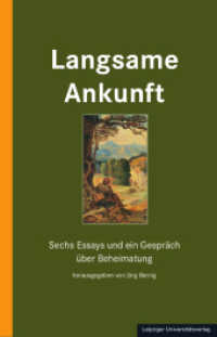 Langsame Ankunft : Sechs Essays und ein Gespräch über Beheimatung （2024. 105 S. 3 Abb. 23.7 cm）