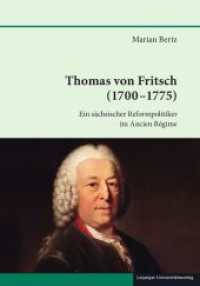 Thomas von Fritsch (1700-1775) : Ein s&auml;chsischer Reformpolitiker im Ancien R&eacute;gime (Schriften zur s&auml;chsischen Geschichte und Volkskunde 71) （2024. 390 S. 17 Abb. 23.5 cm）