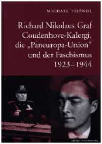 Richard Nikolaus Graf Coudenhove-Kalergi, die "Paneuropa-Union" und der Faschismus 1923-1944 （2024. 238 S. 24.6 cm）
