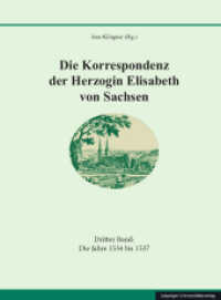 Die Korrespondenz der Herzogin Elisabeth von Sachsen : Dritter Band: Die Jahre 1534 bis 1537 (Quellen und Materialien zur s&auml;chsischen Geschichte und Volkskunde 3.3) （2024. 653 S. 12 Abb. 25.6 cm）