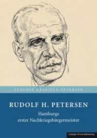 Rudolf H. Petersen : Hamburgs erster Nachkriegsbürgermeister （2024. 170 S. 133 Abb. 24.8 cm）