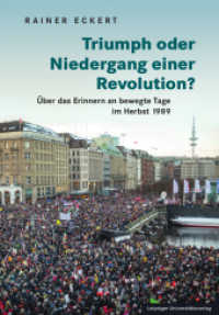 Triumph oder Niedergang einer Revolution? : Über das Erinnern an bewegte Tage im Herbst 1989 （2025. 253 S. 23.7 cm）