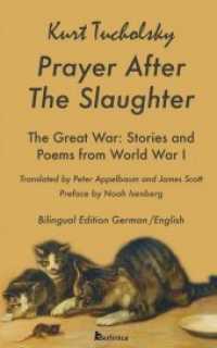 Prayer After the Slaughter : The Great War: Poems and Stories From World War I (Tucholsky in Übersetzung 3) （2015. 116 S. 5 Abb. 203 cm）