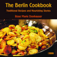 The Berlin Cookbook : Traditional Recipes and Nourishing Stories. The First and Only Cookbook from Berlin, Germany, with many authentic German dishes （2. Aufl. 2022. 100 S. 100 Seiten, Vollfarbe, 60 Rezepte. 21.6 cm）