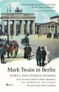 Mark Twain in Berlin : New Mark Twain Stories & An Account of Twain's Berlin Adventures （2023. 176 S. 2 Zeichn., 74 SW-Fotos, 1 Literaturverz. 21.5 cm）