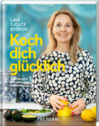 Koch dich glücklich : Natürlich. Pflanzlich. Gesund. 90 vegane und vegetarische Rezepte （2025. 264 S. zahlreiche Abbildungen. 26 cm）