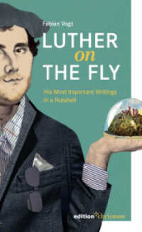 Luther on the Fly : His Most Important Writings in a Nutshell