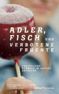 Adler, Fisch und verbotene Früchte : Christliche Symbole im Alltag entdeckt （2020. 120 S. zahlr. vierfarb. 21 cm）