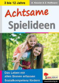 Achtsame Spielideen : Das Leben mit allen Sinnen erfassen. Sozialkompetenz fördern （2. Aufl. 2016. 68 S. schwarz-w. Illustr. 29.7 cm）
