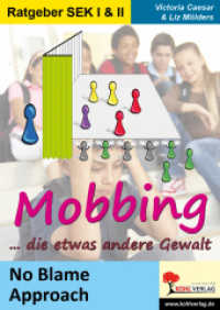 Mobbing ... die etwas andere Gewalt : No Blame Approach in Schule und Jugendarbeit. Ratgeber SEK I & II （3. Aufl. 2016. 96 S. zahlr. schwarz-w. Illustr., einzelne Farbseiten.）
