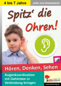 Spitz die Ohren! : H&ouml;ren, Denken, Sehen. Augenkoordination mit Geh&ouml;rtem in Verbindung bringen （2018. 32 S. zahlr. schwarz-w. Illustr. 29.7 cm）