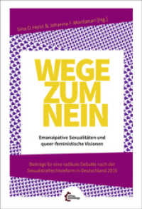 Wege zum Nein : Emanzipative Sexualitäten und queer-feministische Visionen. Beiträge für eine radikale Debatte nach der Sexualstrafrechtsreform in Deutschland 2016 （Originalausgabe. 2017. 256 S. 20.5 cm）
