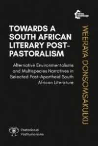 Towards A South African Literary Post-Pastoralism : Alternative Environmentalisms and Multispecies Narratives in Selected Post-Apartheid South African Literature (Postcolonial Posthumanism .1) （Originalausgabe. 2017. 232 S. Grafik. 14 x 20.5 cm）