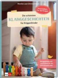 Die schönsten Klanggeschichten für Krippenkinder : Klanggedichte und -geschichten für das ganze Krippen-Jahr (Praxisideen für die Krippe 10) （2025. 80 S. 26 cm）