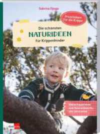 Die schönsten Naturideen für Krippenkinder : Kleine Projektideen zum Naturerleben für alle Jahreszeiten (Praxisideen für die Krippe 11) （2025. 80 S. 26 cm）