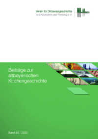 Beiträge zur altbayerischen Kirchengeschichte : Band 60 / 2020 (Beiträge zur altbayerischen Kirchengeschichte 60 (2020)) （2021. 416 S. 43 farbige und schwarz-weiße Abbildungen. 23.5 cm）