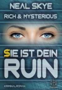 Rich & Mysterious, Sie ist Dein Ruin : Kriminalroman (Rich & Mysterious 2) （2018. 410 S. 19 cm）